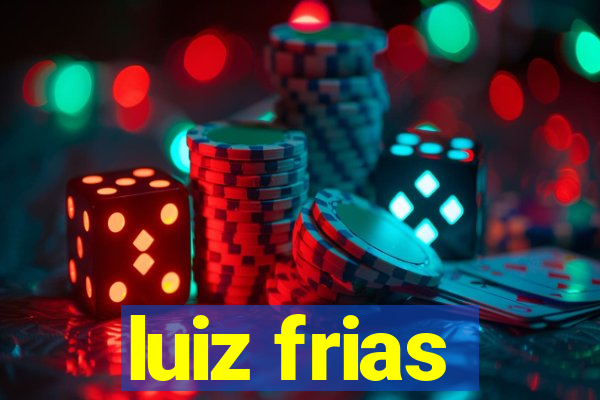 luiz frias